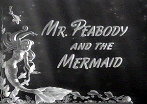 Mr. Peabody and the Mermaid title card