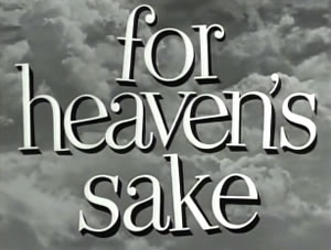For Heaven's Sake title card