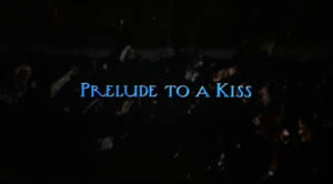 Prelude to a Kiss title card